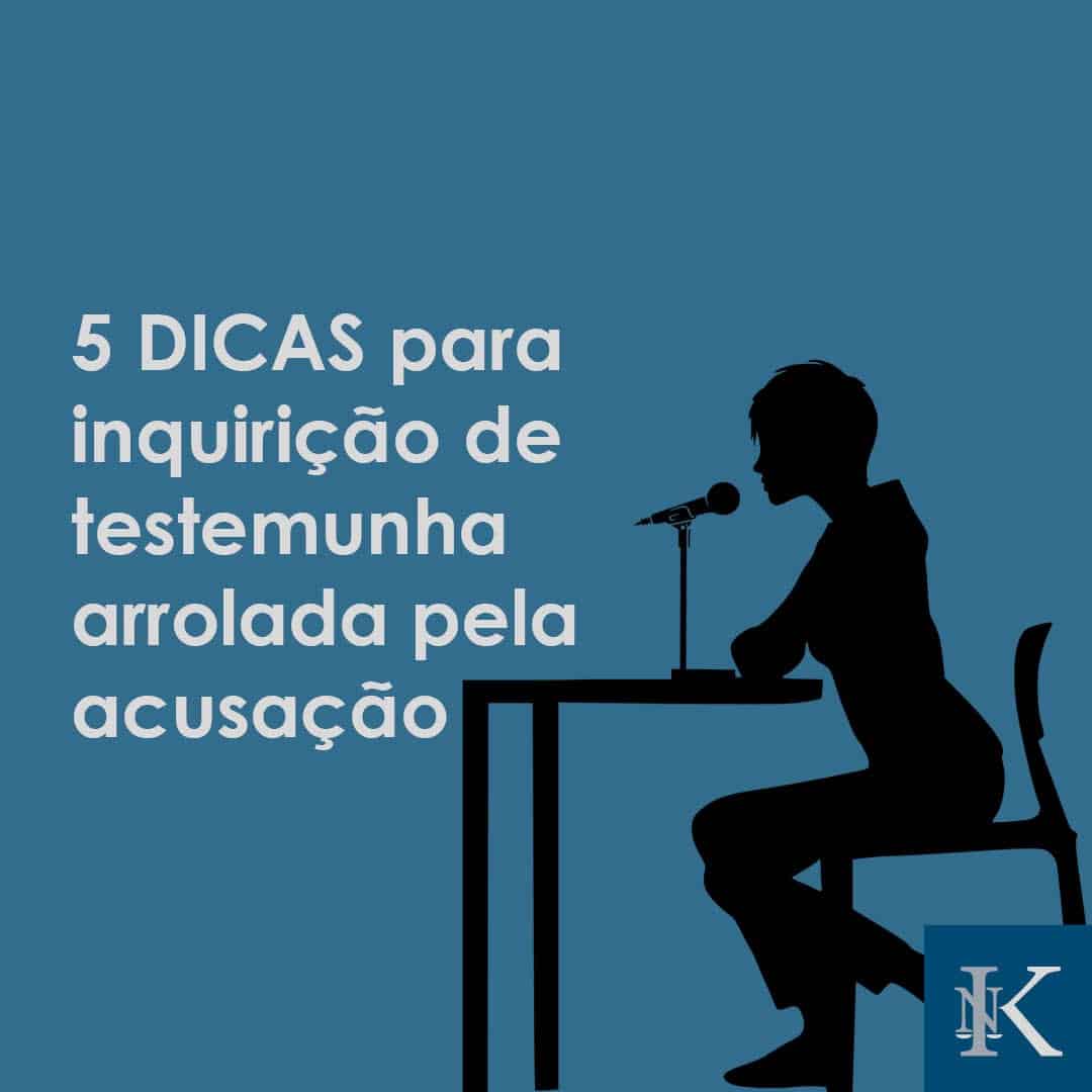 5 Dicas Para A Inquirição De Testemunhas Na Audiência Criminal